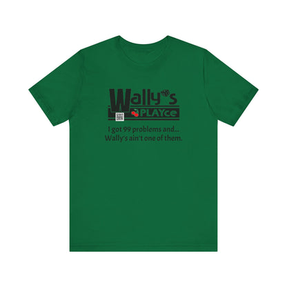 Wally's PLAYce 99 Problems  Unisex Jersey Short Sleeve Tee