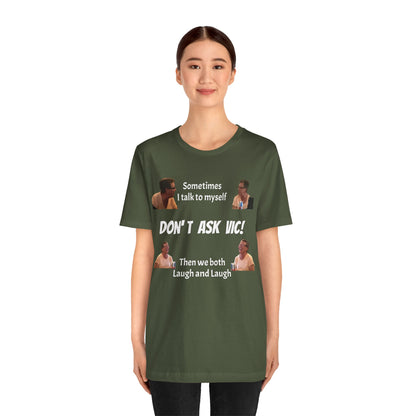 Don't ask Vic Talk to myself Unisex Jersey Short Sleeve Tee