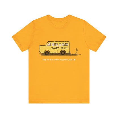 Dibick - Stop the bus! FRONT ONLY Unisex Jersey Short Sleeve Tee