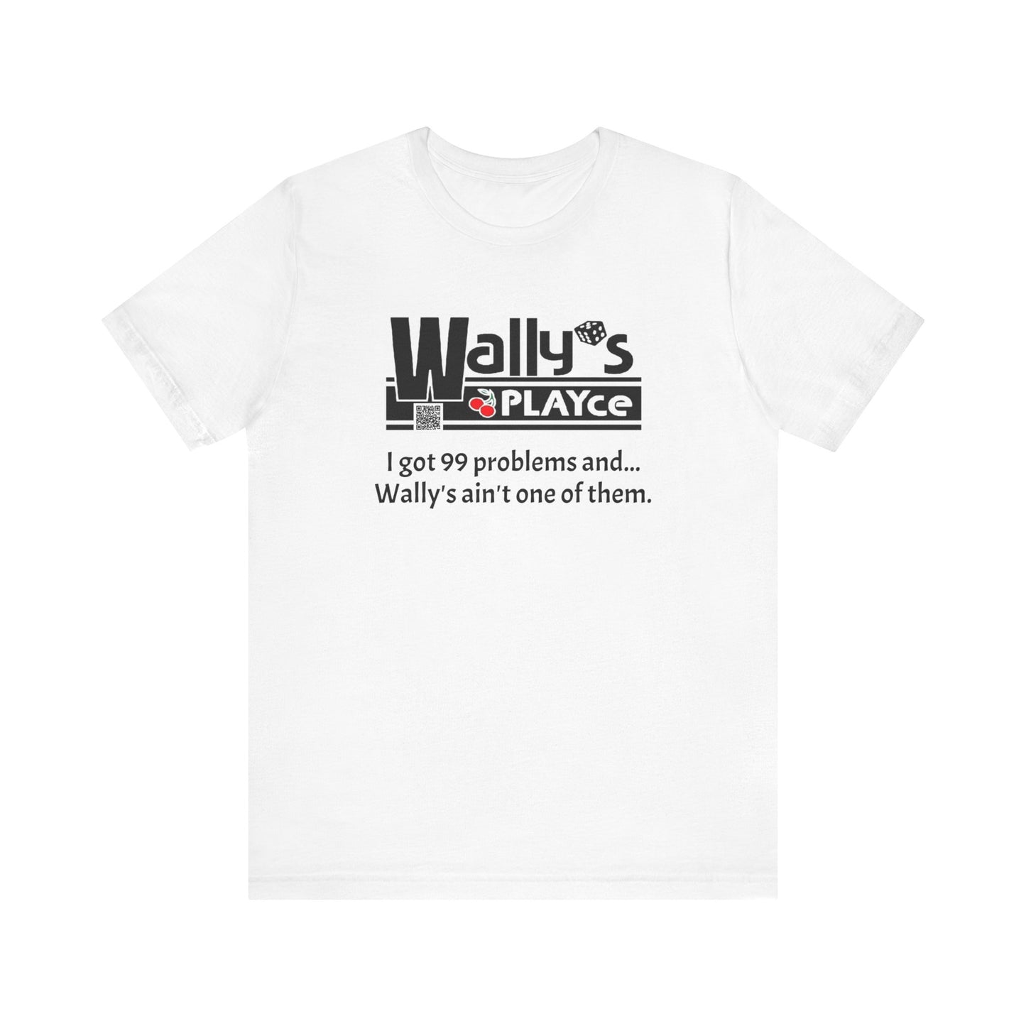 Wally's PLAYce 99 Problems  Unisex Jersey Short Sleeve Tee