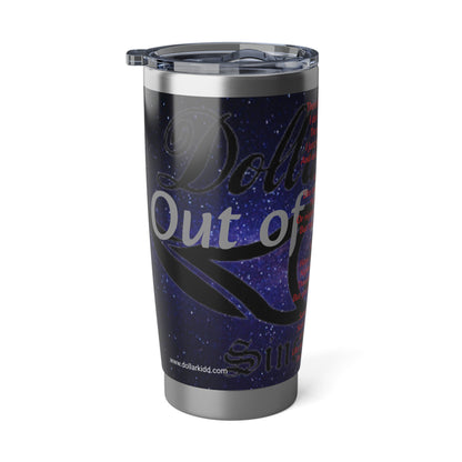 Dollar Kidd Out Of My Mind Vagabond 20oz Tumbler