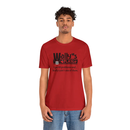 Wally's PLAYce 99 Problems  Unisex Jersey Short Sleeve Tee