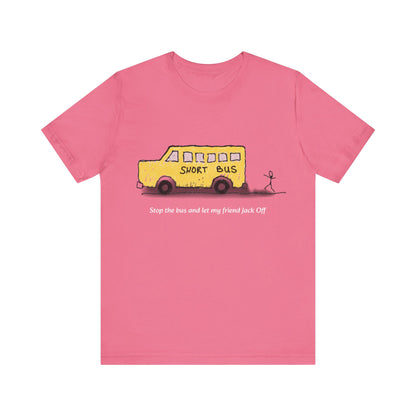 Dibick - Stop the bus! FRONT ONLY Unisex Jersey Short Sleeve Tee