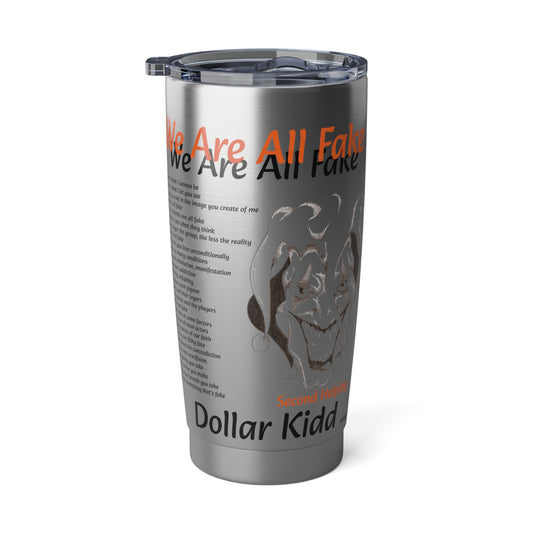 Dollar Kidd - We Are All Fake Vagabond 20oz Tumbler