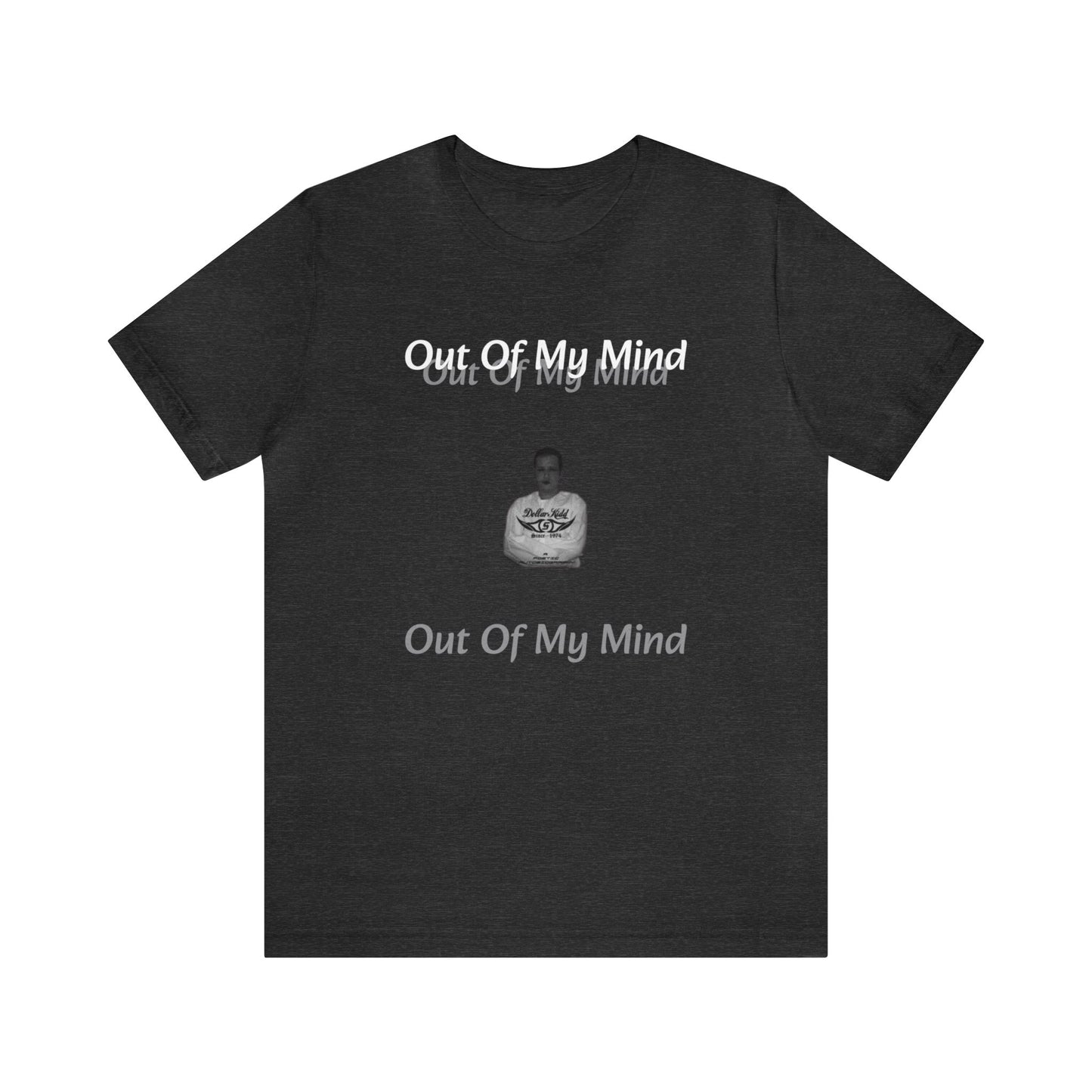 Dollar Kidd - Out Of My Mind Unisex Jersey Short Sleeve Tee