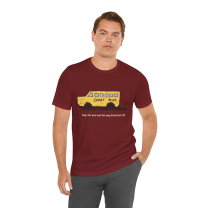 Dibick - Stop the bus! FRONT ONLY Unisex Jersey Short Sleeve Tee