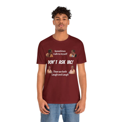 Don't ask Vic Talk to myself Unisex Jersey Short Sleeve Tee