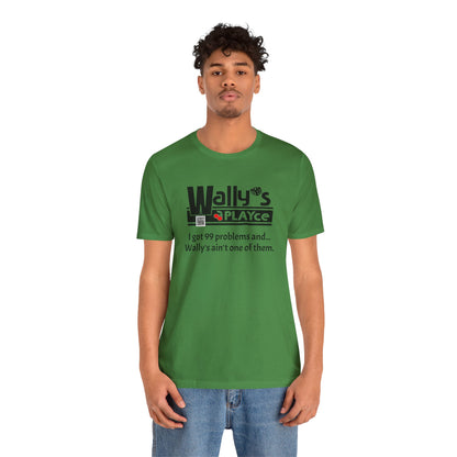 Wally's PLAYce 99 Problems  Unisex Jersey Short Sleeve Tee