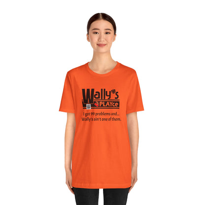 Wally's PLAYce 99 Problems  Unisex Jersey Short Sleeve Tee