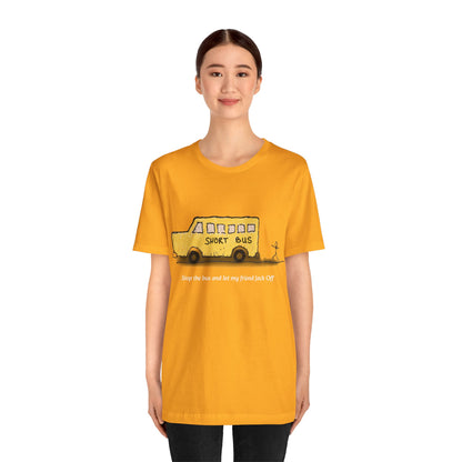 Dibick - Stop the bus! FRONT ONLY Unisex Jersey Short Sleeve Tee