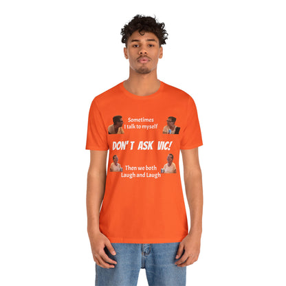 Don't ask Vic Talk to myself Unisex Jersey Short Sleeve Tee