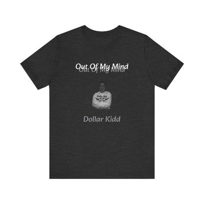 Dollar Kidd - Out Of My Mind FRONT ONLY Unisex Jersey Short Sleeve Tee