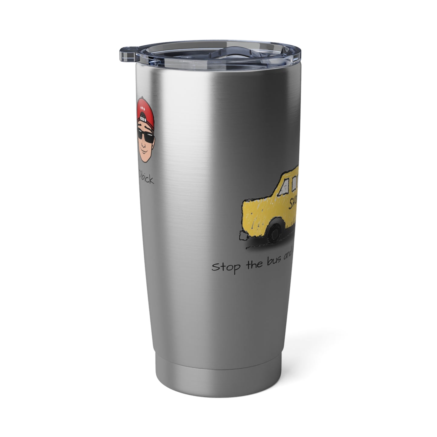 Dibick - Stop the bus Vagabond 20oz Tumbler