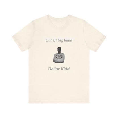 Dollar Kidd - Out Of My Mind FRONT ONLY Unisex Jersey Short Sleeve Tee