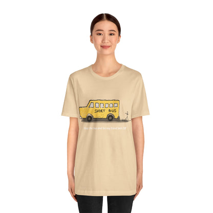 Dibick - Stop the bus! FRONT ONLY Unisex Jersey Short Sleeve Tee