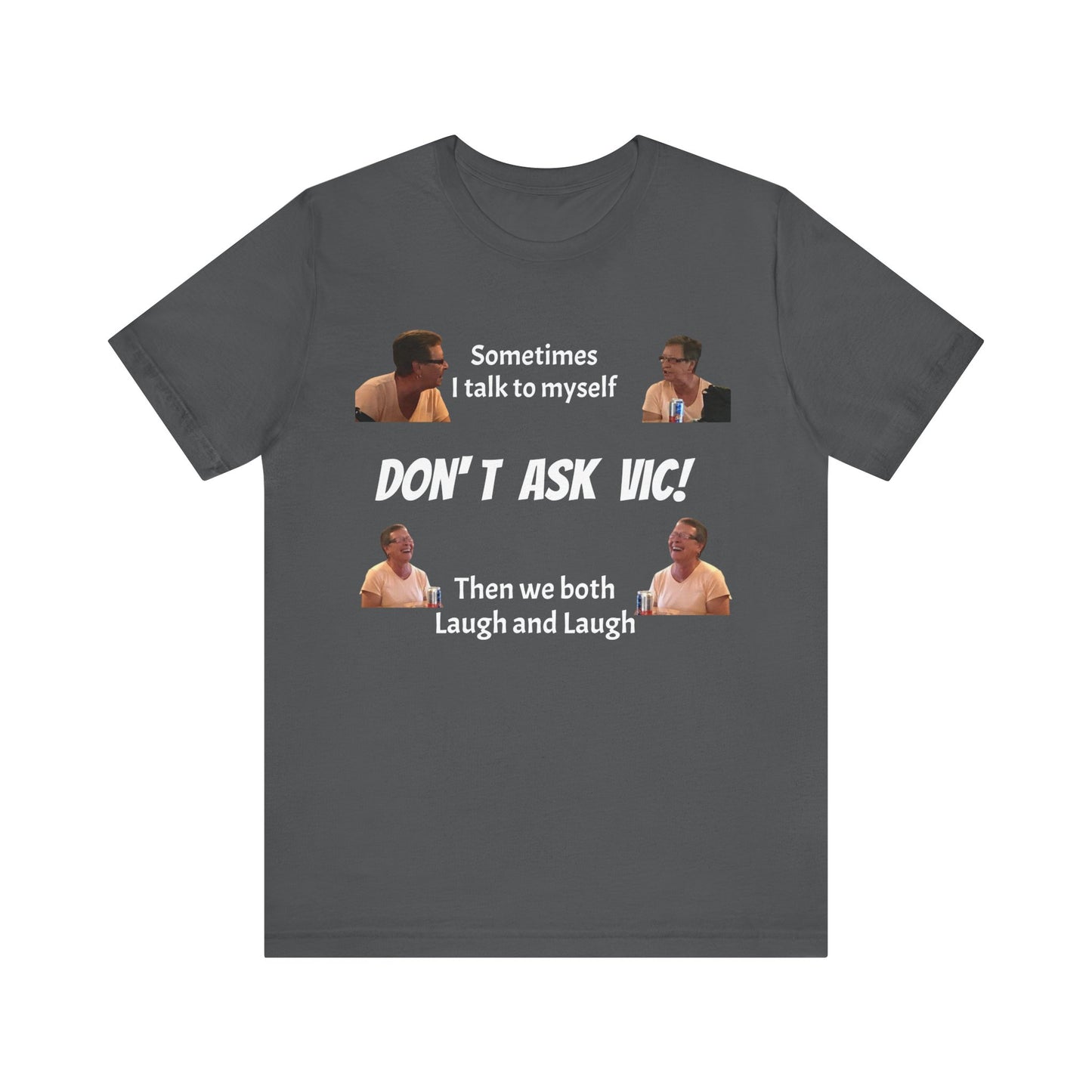 Don't ask Vic Talk to myself Unisex Jersey Short Sleeve Tee