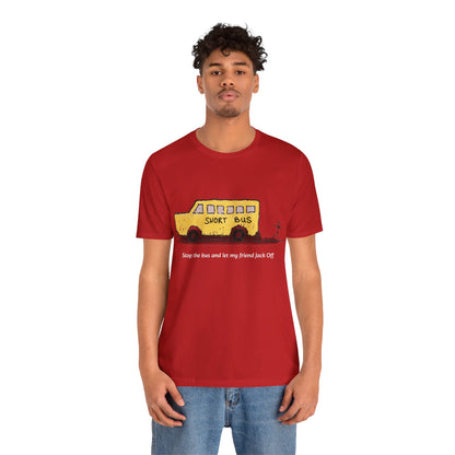 Dibick - Stop the bus! FRONT ONLY Unisex Jersey Short Sleeve Tee