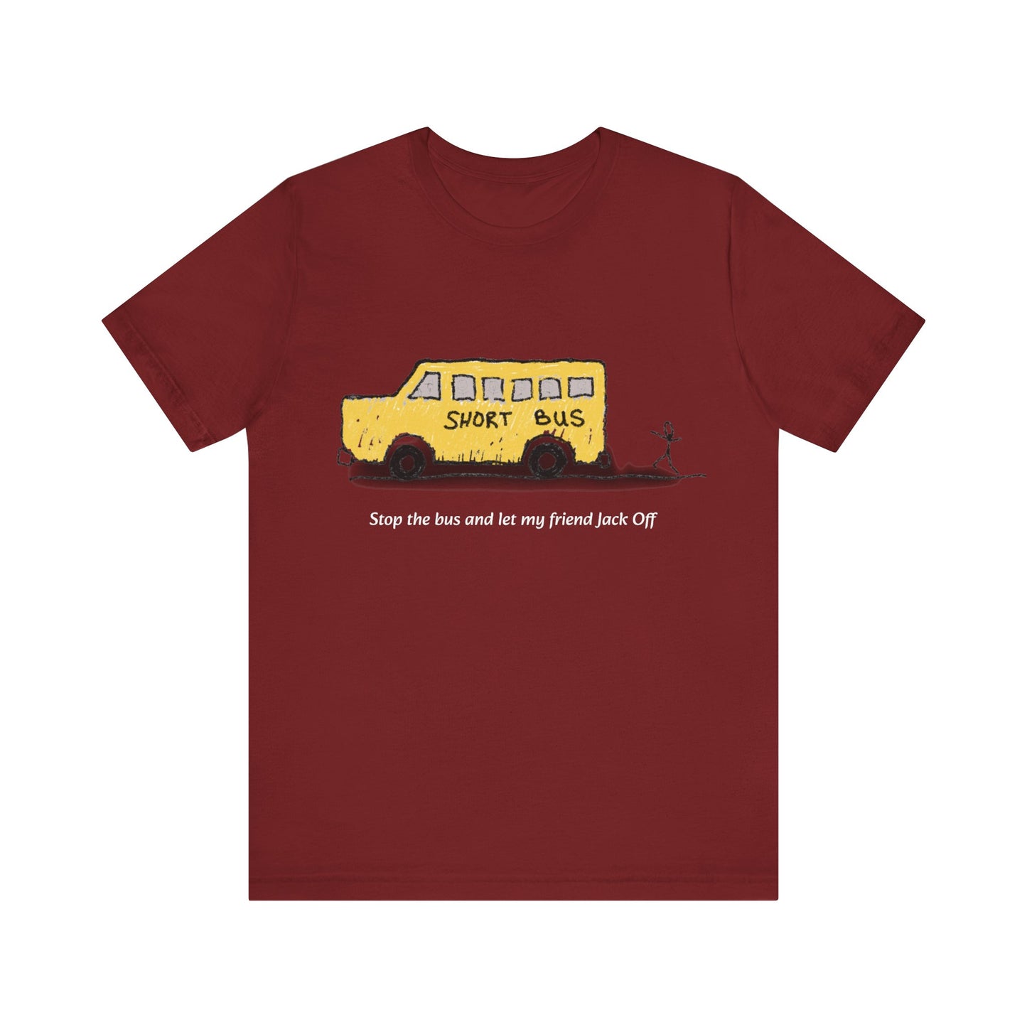 Dibick - Stop the bus! FRONT ONLY Unisex Jersey Short Sleeve Tee