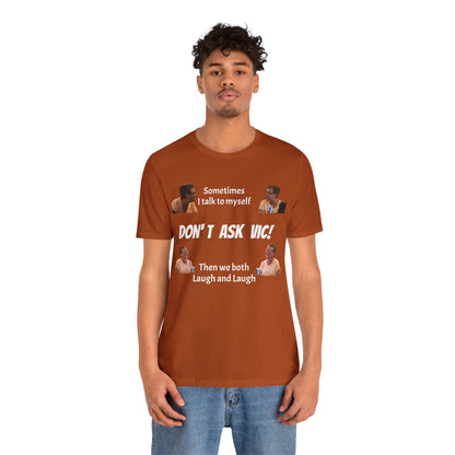 Don't ask Vic Talk to myself Unisex Jersey Short Sleeve Tee