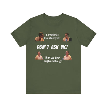 Don't ask Vic Talk to myself Unisex Jersey Short Sleeve Tee