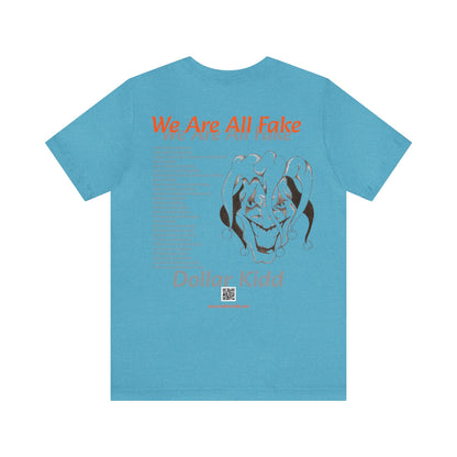 Dollar Kidd - We Are All Fake Unisex Jersey Short Sleeve Tee