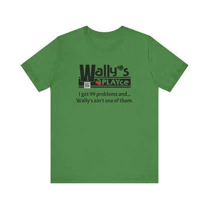 Wally's PLAYce 99 Problems  Unisex Jersey Short Sleeve Tee