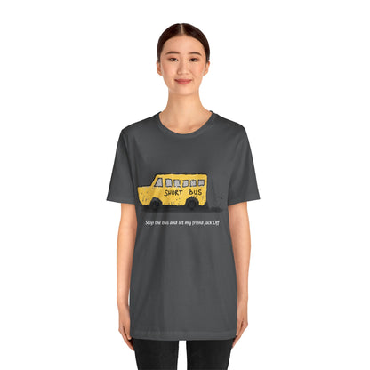 Dibick - Stop the bus! FRONT ONLY Unisex Jersey Short Sleeve Tee