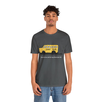 Dibick - Stop the bus! FRONT ONLY Unisex Jersey Short Sleeve Tee