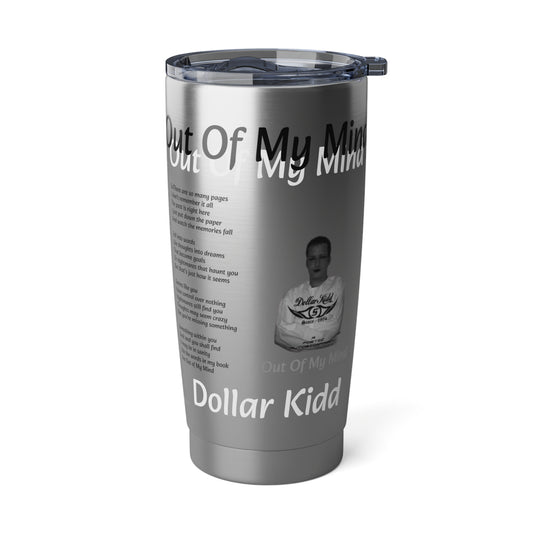 Dollar Kidd - Out Of My Mind Vagabond 20oz Tumbler