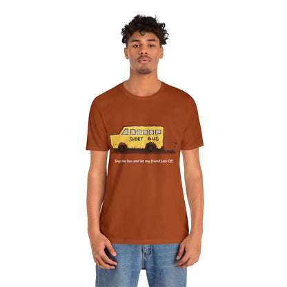 Dibick - Stop the bus! FRONT ONLY Unisex Jersey Short Sleeve Tee